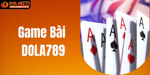 Game Bài DOLA789 - Trải Nghiệm Cá Cược Đỉnh Cao Ngay Tại Nhà