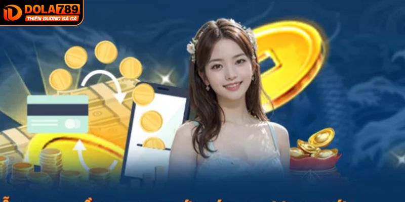 Nạp tiền DOLA789 thông qua ví điện tử siêu nhanh